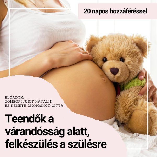 teendők a várandósság alatt - felkészülés a szülésre 20 napos