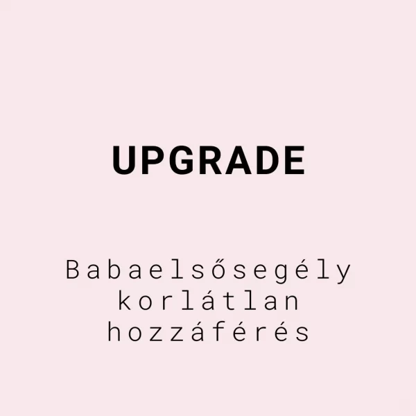Babaelsősegély Korlátlan hozzáférés - Upgrade