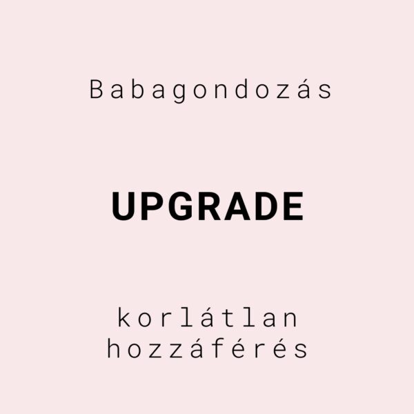Babagondozás Korlátlan hozzáférés - Upgrade