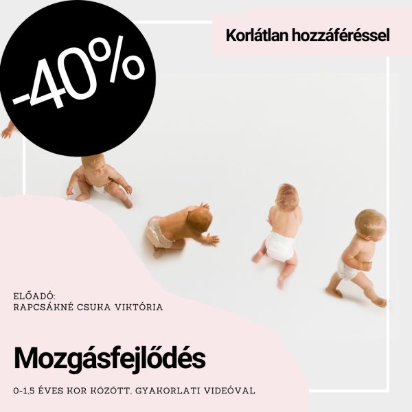 Mozgásfejlődés 1,5 éves korig online tanfolyam Korlátlan hozzáféréssel