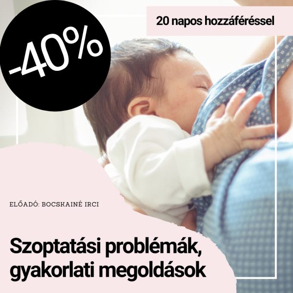 szoptatási problémák, gyakorlati megoldások online tanfolyam - 20 napos