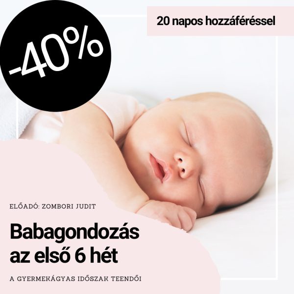 babagondozás-első 6 hét otthon a babával - epelus.hu - 20 napos hozzáféréssel