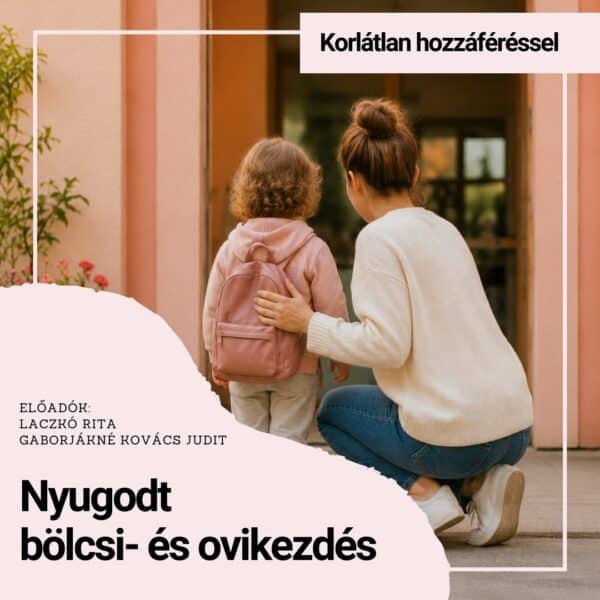 Lehetséges! – Nyugodtabb bölcsi- és ovikezdés szülőknek - online tanfolyam
